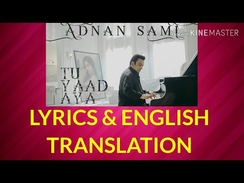 Tu Yaad Aaya Lyrics with English Translation Adnan Sami  Adah Sharma KunaalVermaa  Bhushan Kumar
