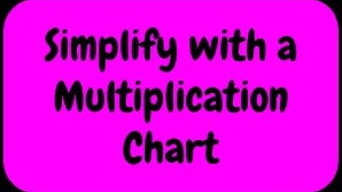 Simplify Fractions with a Multiplication Chart