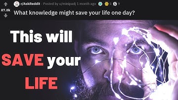 What knowledge might save your life one day? - r/askreddit