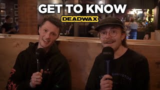 GET TO KNOW... DeadWax