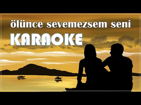 Öİünce Sevemezsem Seni - Karaoke (Solistsiz Versiyon)