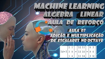 MACHINE LEARNING - APOIO 07 | Aplicando Operação de Matrizes e Escalares no GNU OCTAVE