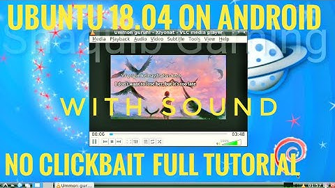 Full Tutorial install Ubuntu 18.04 on Android with mate desktop