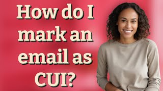 How do I mark an email as CUI?