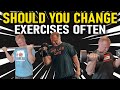 Should You Change Exercises Often? (Yes or No)