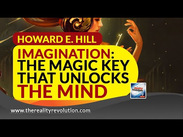 Howard E Hill Imagination The Magic Key That Unlocks The Mind