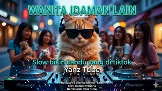 ​🎧 WANITA IDAMAN LAIN - Ira Swara (Remix Slow Candu) - Yanz Tube