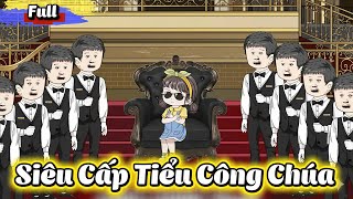 ( Full Có Kết ) Siêu Cấp Tiểu Công Chúa l Gì Cũng Sub