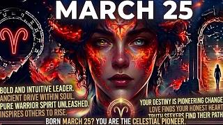 Born March 25 Why You re NOT Like Other Aries