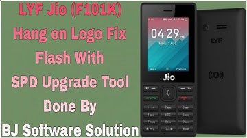 LYF Jio (F101K) Hang on Logo Fix Flash With SPD Upgrade Tool Done By BJ Software Solution