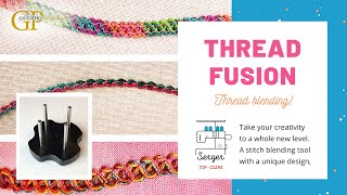 Thread Fusion - Thread Blending for #Serger #Embroidery #Quilting