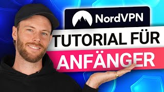 Komplettes NordVPN Tutorial für 2025 | NordVPN wie ein Profi nutzen