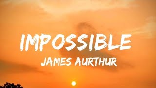 Impossible | James Aurthur | Lyrics  Video