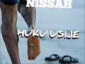 Nissah HUKU USIJE Official Audio