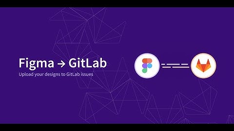 Knowledge Group (prior to Plan move): GitLab Figma plugin install and overview