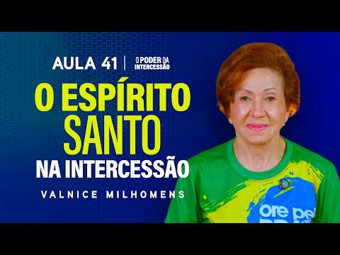 O Poder da Intercessão - Aula 41 | Valnice Milhomens