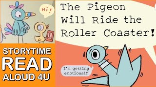The Pigeon will Ride The Roller Coaster | By Mo Willems | Storytime Read Aloud 4u