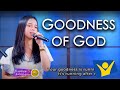 GOODNESS OF GOD | Cyrose &amp; Larah