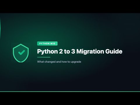 Python 2 to 3 Migration Guide