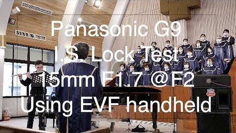 Panasonic G9｜15mm F1.7 @F2｜IBIS + I.S. LOCK｜Built-in Mic｜Handheld