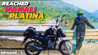 LADAKH RIDE ON 100cc PLATINA | EP  3 | MANALI