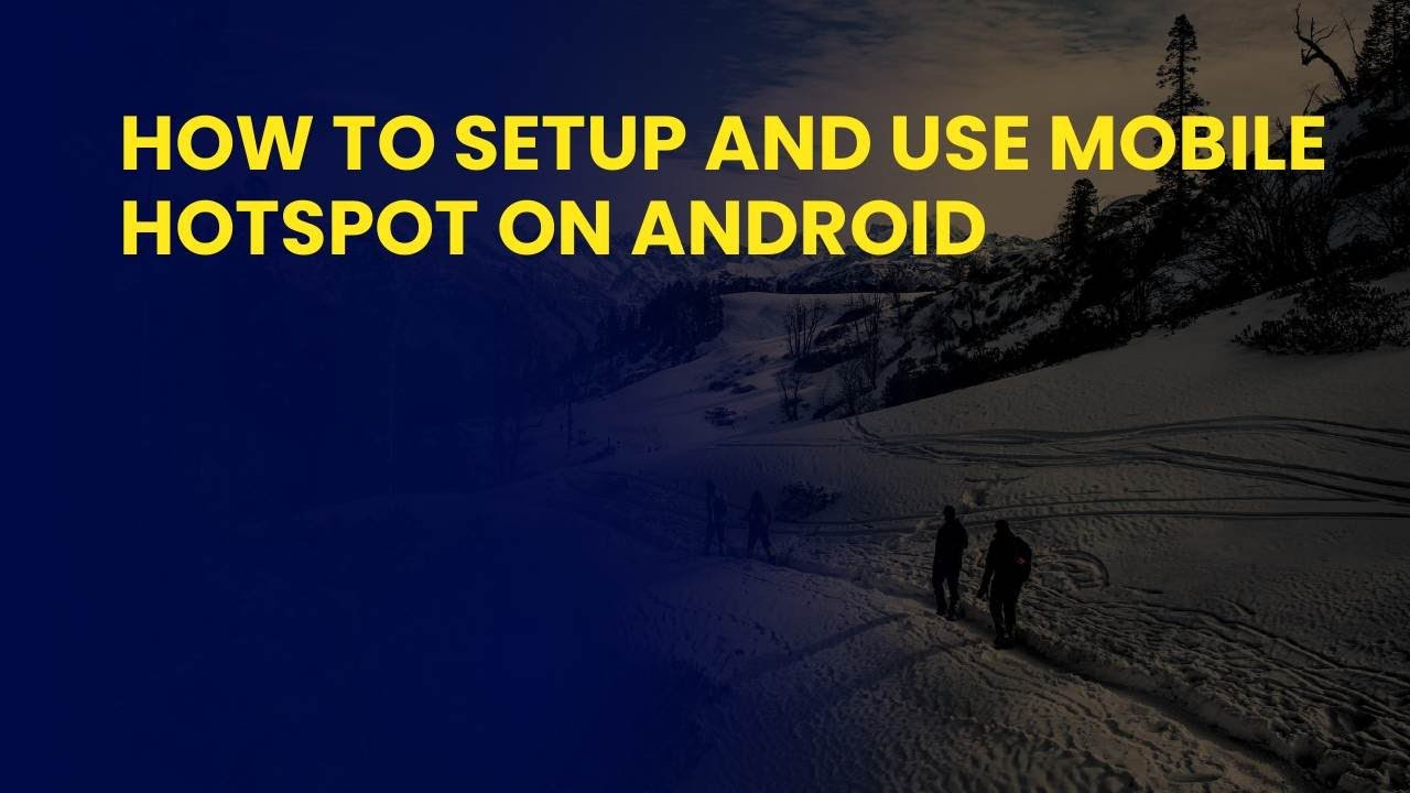 How to Setup And Use Mobile Hotspot on Android - YouTube