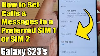 Galaxy S23's: How to Set Calls & Messages to a Preferred SIM 1 or SIM 2
