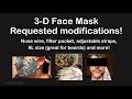 Make a 3-D Fabric Face Mask **Requested** (Filter, nose wire, ear loops, XL, beard, fabric tips)