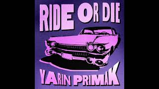 Yarin Primak - Ride Or Die