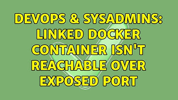 DevOps & SysAdmins: Linked docker container isn