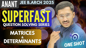 Matrices & Determinants | Anant JEE B.Arch Superfast 2025 | Safal Together | Sachin Prajapat