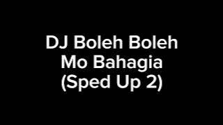 DJ Boleh Boleh Mo Bahagia (Sped Up 2)
