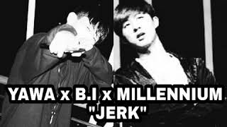 Video thumbnail of "[YG TRAINEE]  "JERK" YAWA x B.I x MILLENNIUM"