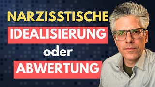 DER NARZISST KANN NUR ABWERTEN ODER IDEALISIEREN