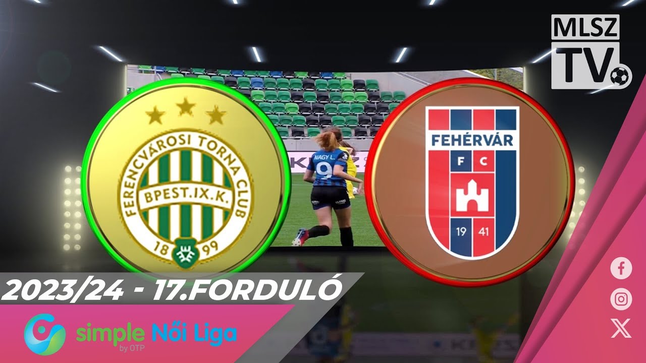FTC-Telekom - Fehérvár FC | 6-1 | Simple Női Liga | 17. forduló | MLSZTV