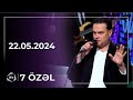 7 Özəl - Roman / 22.05.2024