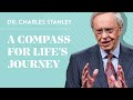 A Compass for Life&#39;s Journey – Dr. Charles Stanley