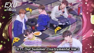 TXT - Our Summer (Instrumental Ver.) [DL]
