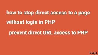 how to stop direct access to a page without login in PHP ||  prevent direct URL access to PHP