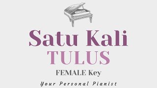 Satu Kali - TULUS (FEMALE Key Karaoke) - Piano Instrumental Cover with Lyrics