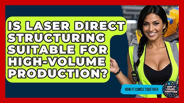 Is Laser Direct Structuring Suitable For High-volume Production? - How It Comes Together