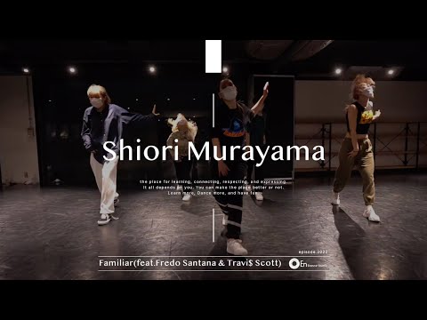 Shiori Murayama " Familiar(feat.Fredo Santana & Travi$ Scott/Ty Dolla $ign "@En Dance Studio SHIBUYA