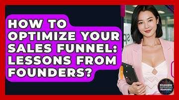 How To Optimize Your Sales Funnel: Lessons From Founders? - Founders Supporting Founders