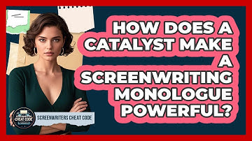 How Does A Catalyst Make A Screenwriting Monologue Powerful? - Screenwriter