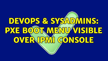 DevOps & SysAdmins: PXE boot menu visible over IPMI console (2 Solutions!!)