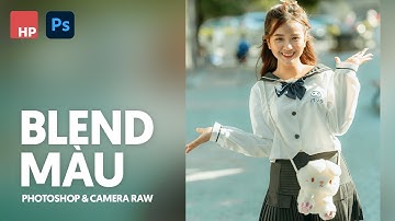 Blend màu ảnh với Photoshop & Camera Raw