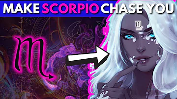 How To Get A Scorpio To Chase You - How To Make A Scorpio Obsessed With You