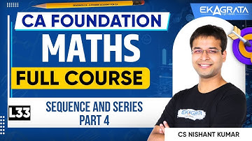 Sequence and Series CA Foundation Maths | L 4 | CA Foundation Maths 2025 By CA Nishant Kumar