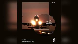 Savin - Do You Wanna See [SkyTop]