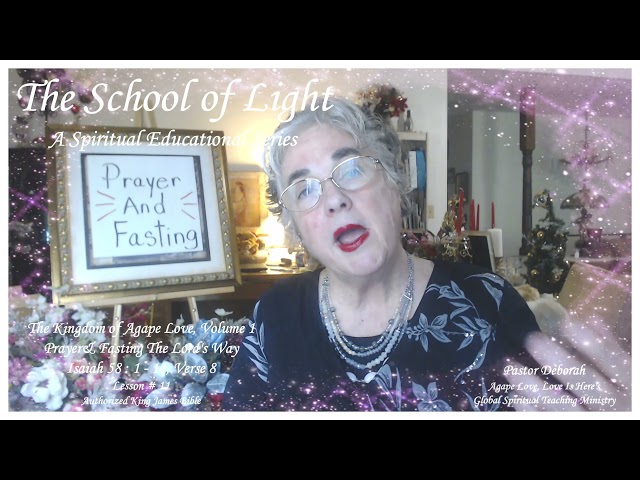 The School of Light, Prayer & Fasting, The Lord's Way, The Kingdom of Agape Love, Volume 1,  Part 11